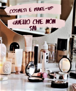 COSMESI E MAKE UP QUELLO CHE NON SAI