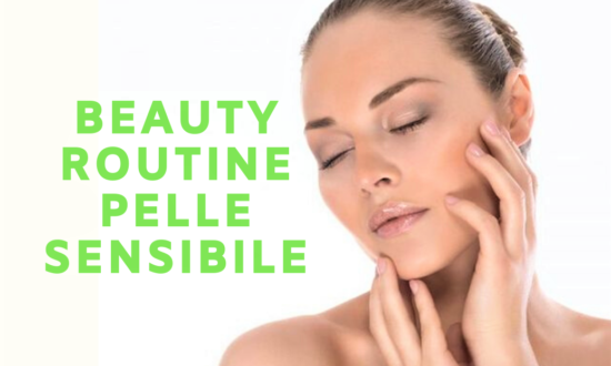 beauty routine pelle sensibile