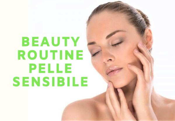 beauty routine pelle sensibile