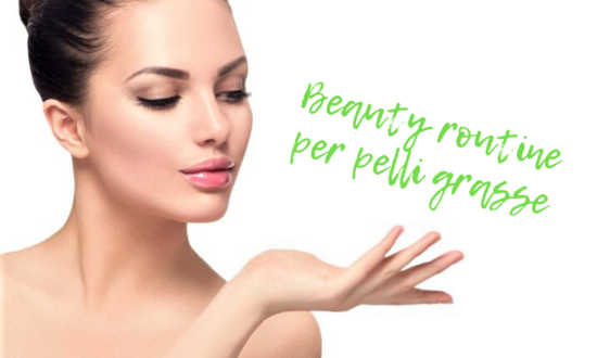 beauty routine pelle grassa