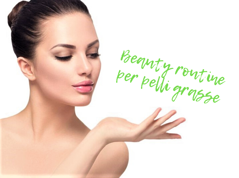 beauty routine pelle grassa